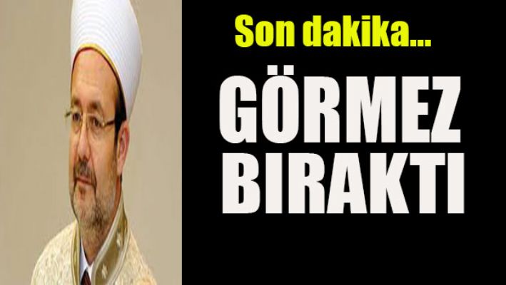 Mehmet Görmez bırakıyor