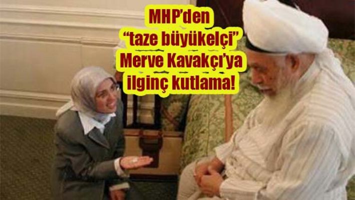 MHP'DEN 'TAZE BÜYÜKELÇİ' MERVE KAVAKÇI'YA İLGİNÇ KUTLAMA