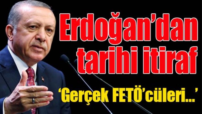 ERDOĞAN'DAN TARİHİ İTİRAF