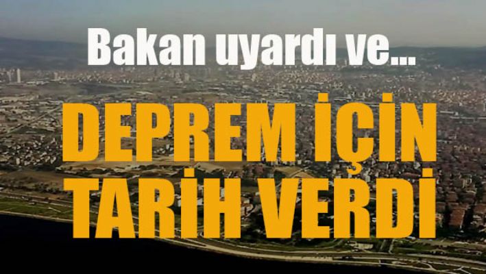 Bakan uyardı ve deprem için tarih verdi