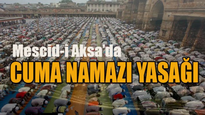 Mescid-i Aksa'da cuma namazı yasağı