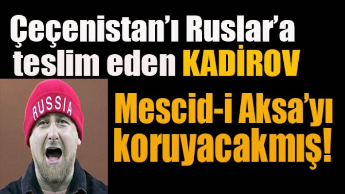 Kadirov:Mescid-i Aksa'yı korumaya hazırım