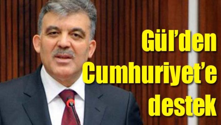 GÜL'DEN CUMHURİYET'E DESTEK