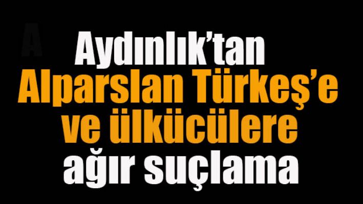 Aydınlık'tan Türkeş ve Ülkücülere suçlama