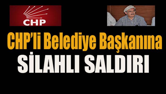 CHP'li Belediye başkanına saldırı girişimi