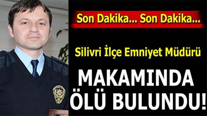 EMNİYET MÜDÜRÜ MAKAMINDA ÖLÜ BULUNDU