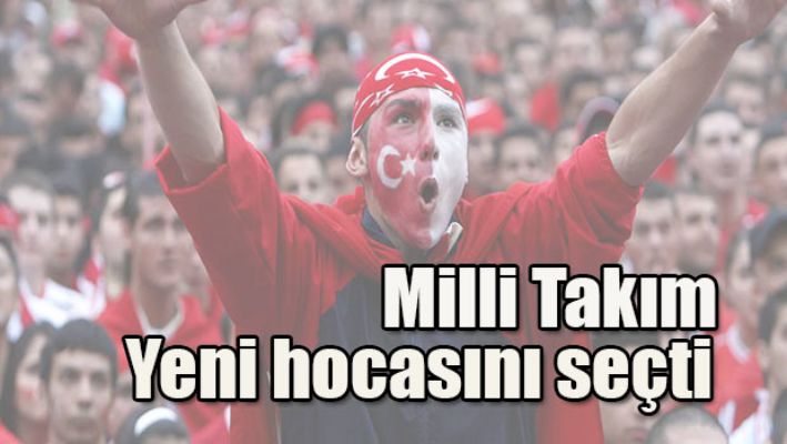 Milli Takım yeni hocasını seçti