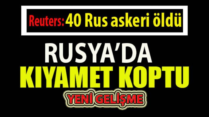 40 Rus askerinin ölüm haberi Rusya'da kıyamet kopardı