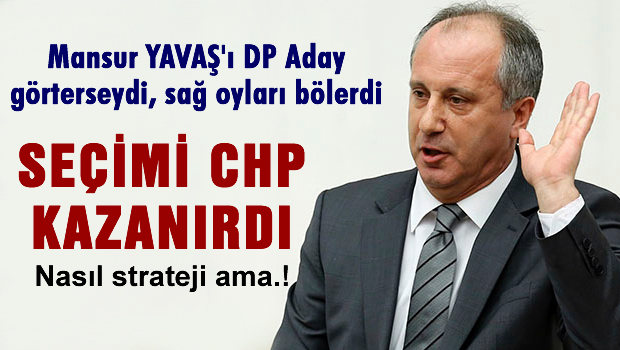 İnce: Mansur Yavaş'ı biz değil DP aday göstermeliydi