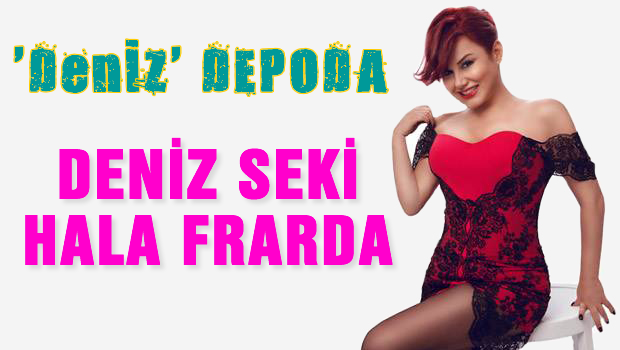 'DenİZ' depoda Deniz SEKİ firarda