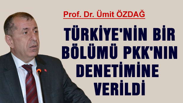 Türkiye'nin bir bölümü PKK'nın denetim,ne verildi