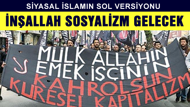 Siyasal İslamın SOL versiyonu Sosyalist Müslümanlar