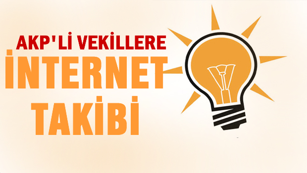AKP'li vekillere internet takibi!