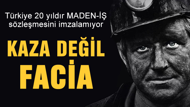 Maden-İş Sendika Başkanı: 'Kaza değil facia!'