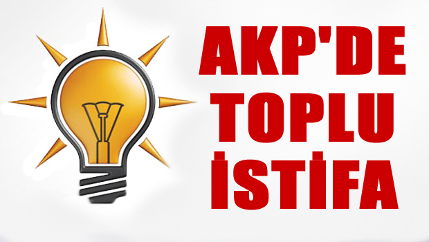 AKP'de toplu istifa depremi