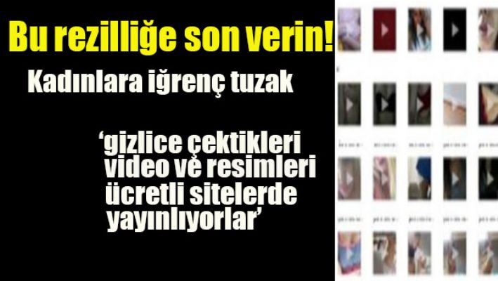 Bu rezilliğe son verin: Kadınlara iğrenç tuzak