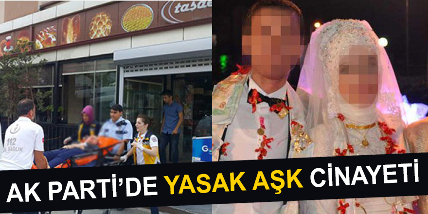 AK Parti'de Yasak Aşk Cinayeti