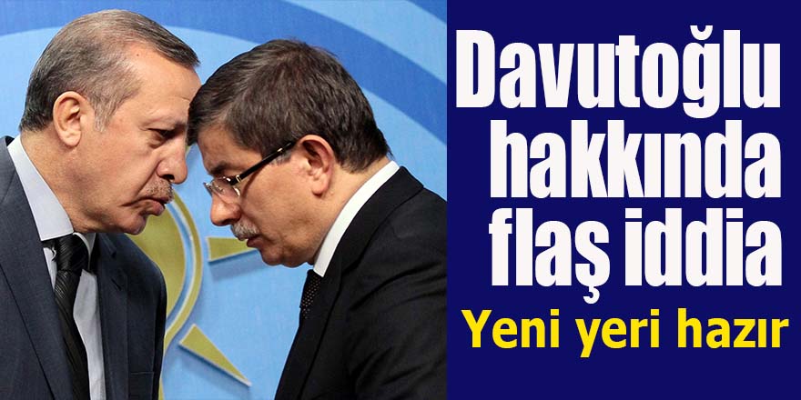 Davutoğlu hakkında flaş iddia