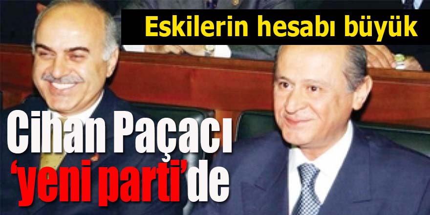 Cihan Paçacı "yeni parti"de!
