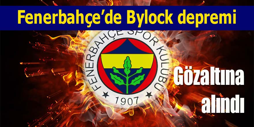 Fenerbahçe'de Bylock depremi