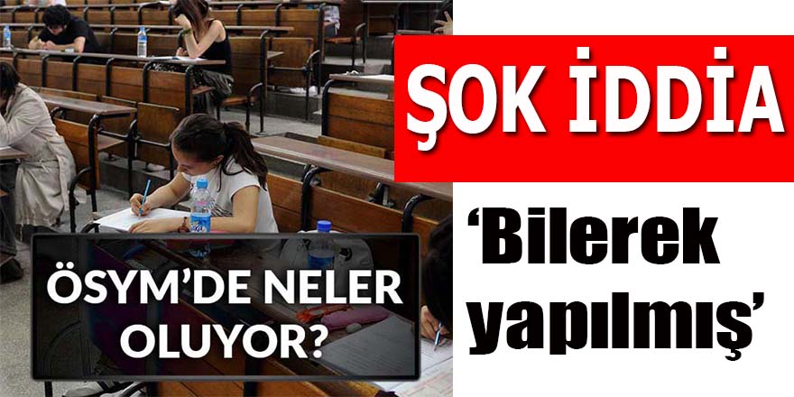 ÖSYM'de neler oluyor!
