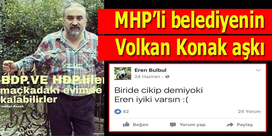 MHP'li belediyenin Volkan Konak aşkı!