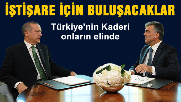 Erdoğan ve Gül'den yeni istişare
