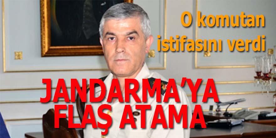 Jandarma'ya flaş atama