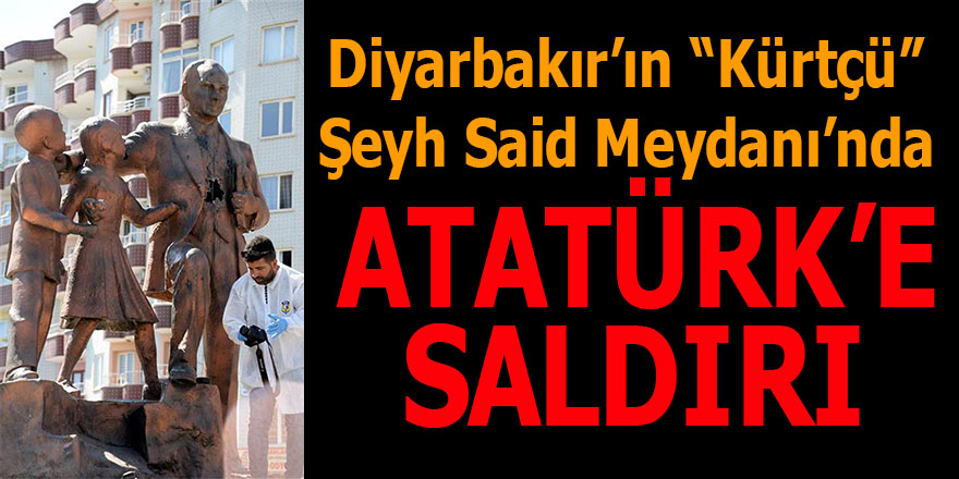 Diyarbakır'ın Kürtçü Şeyh Sait meydanında Atatürk'e saldırı