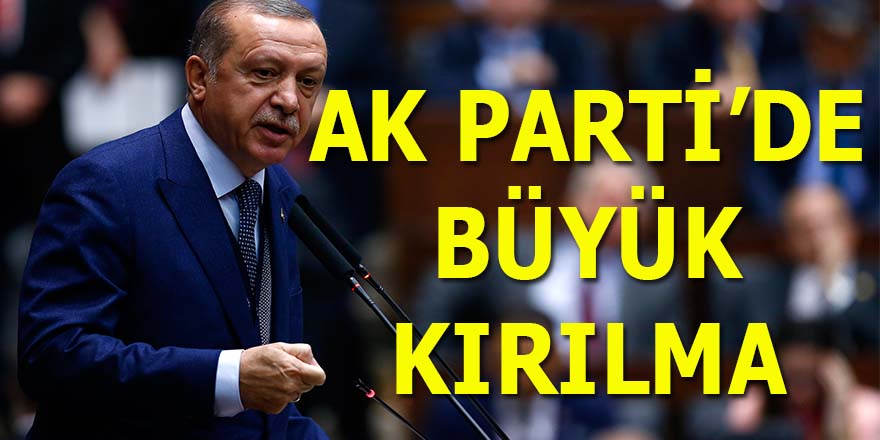 AK Parti'de büyük kırılma