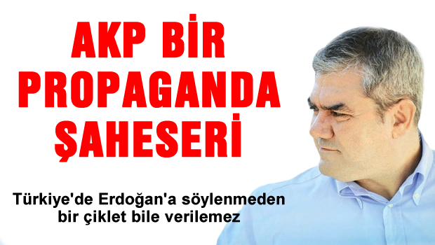 AKP bir propaganda şaheseri
