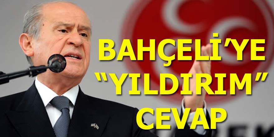 Bahçeli'ye "Yıldırım" cevap