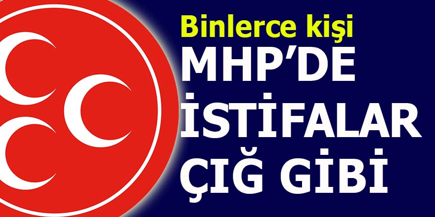 MHP'de istifalar çığ gibi