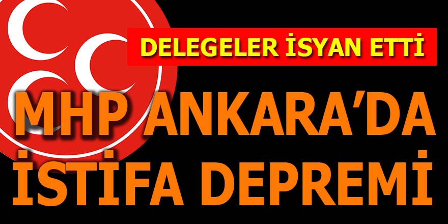 MHP Ankara'da istifa depremi