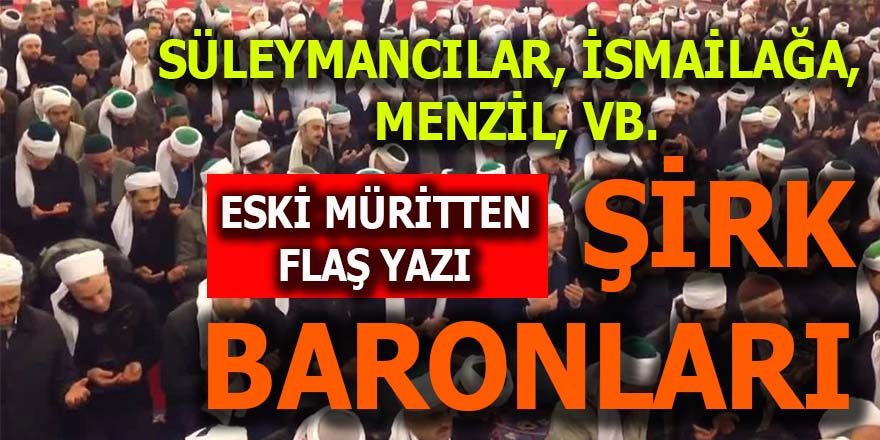 Süleymancılar, İsmailağa, Menzil, vb: "Şirk baronları"