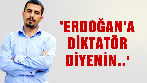'Erdoğan'a diktatör diyenin...'