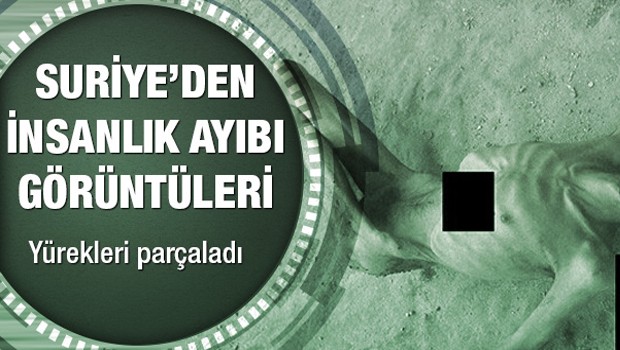 Suriye'den insanlık suçu görüntüleri