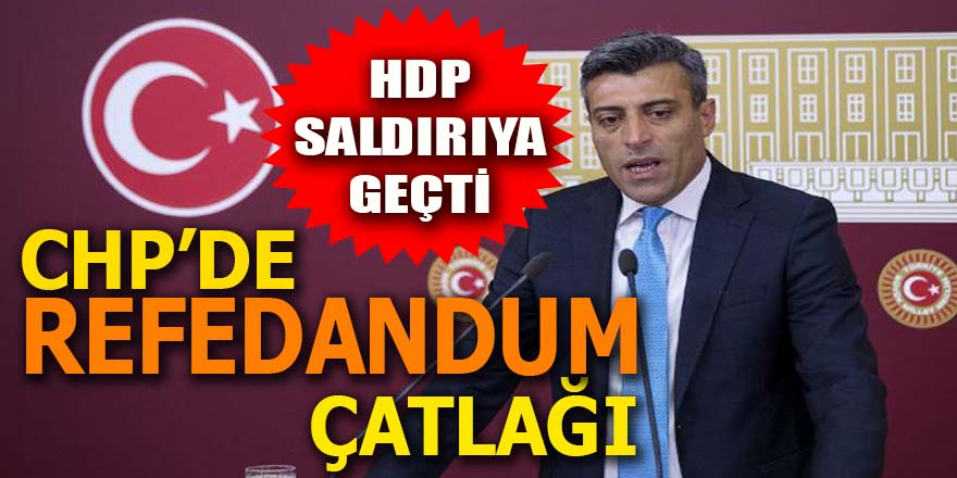 CHP'de "referandum" çatlağı: HDP saldırıya geçti!