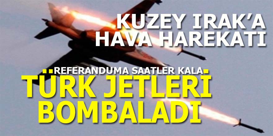 Referanduma saatler kala Türk jetleri bombaladı