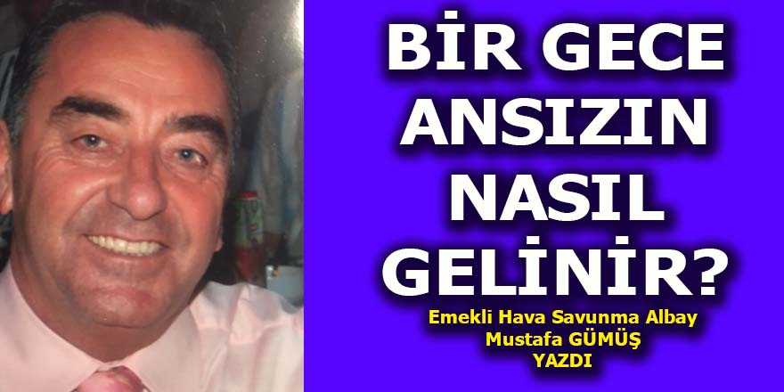 Bir gece ansızın nasıl gelinir?