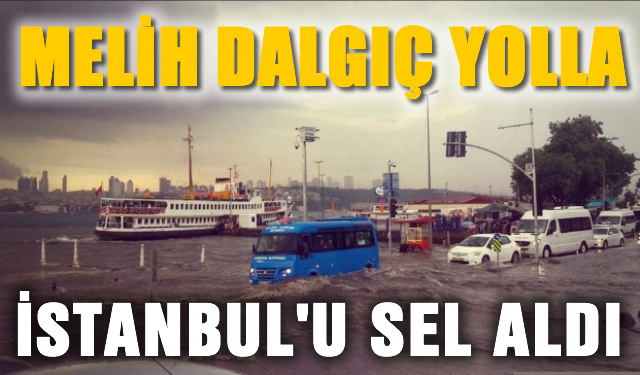 Melih Dalgıç yolla, Üsküdar'ı sel aldı