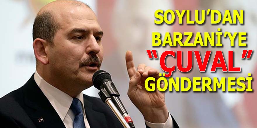 Soylu'dan Barzani'ye "çuval" göndermesi