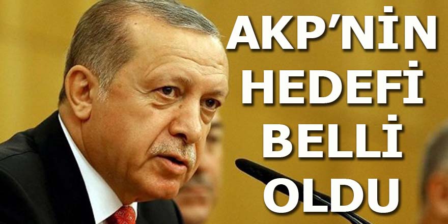 AKP'nin hedefi belli oldu