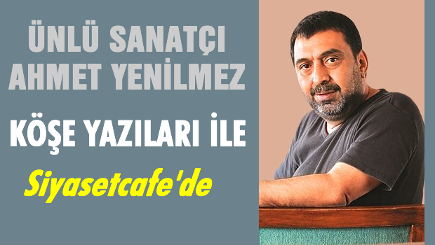 Ahmet YENİLMEZ Siyasetcafe'de