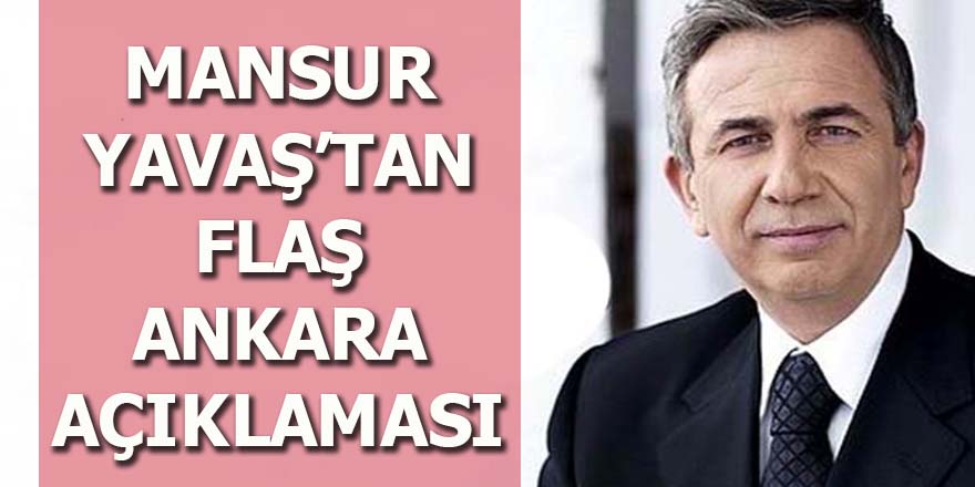 Mansur Yavaş'tan flaş Ankara açıklaması: Göreve hazırım
