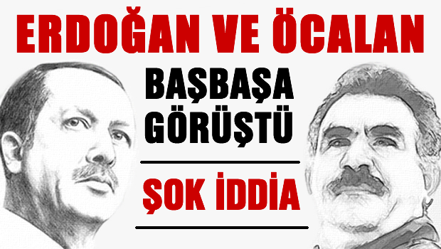 Erdoğan ve Öcalan baş başa görüştü mü?