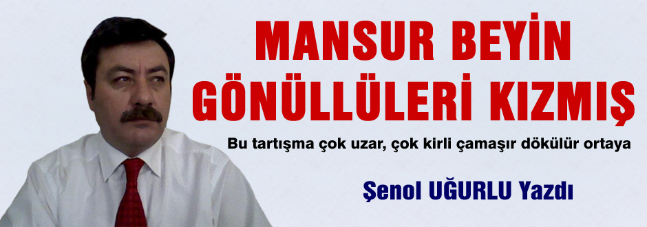 Mansur Beyin Gönüllüleri çok kızmış