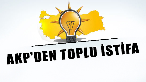 AKP'den toplu istifa