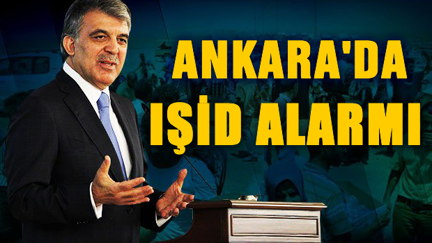 Ankara'da IŞİD alarmı!