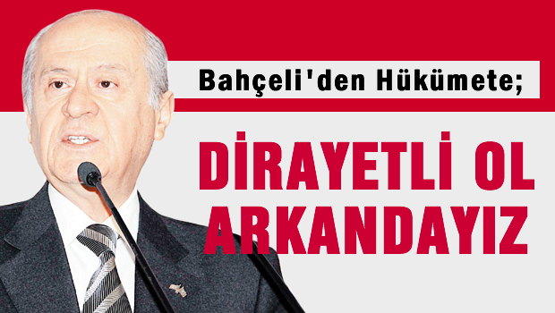 Bahçeli'den Hükümete  'arkandayız'
